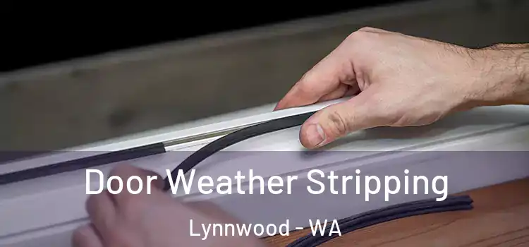 Door Weather Stripping Lynnwood - WA