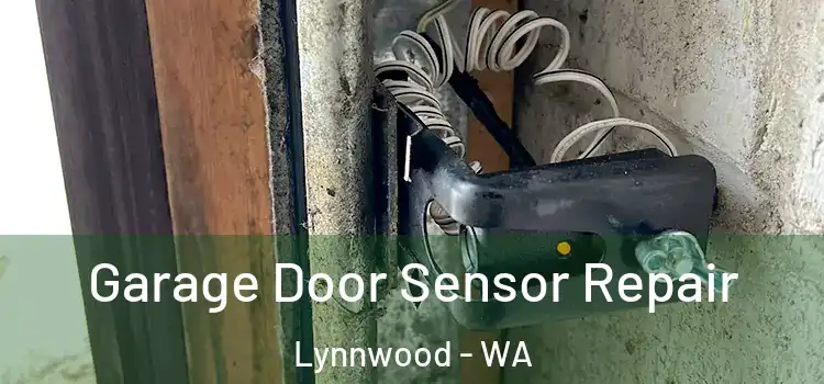 Garage Door Sensor Repair Lynnwood - WA