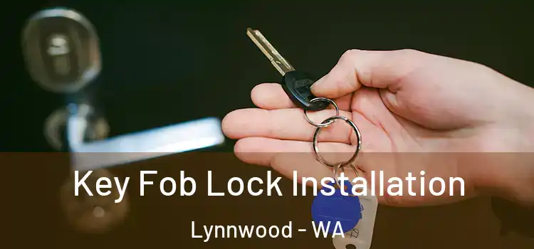 Key Fob Lock Installation Lynnwood - WA